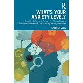 What’s Your Anxiety Level? Cognitive Behavioral Therapy for Neurodivergent Children and Teens with Co-Occurring Anxiety Disorders
