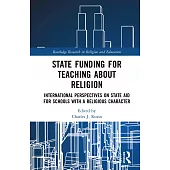 State Funding for Teaching about Religion: International Perspectives on State Aid for Schools with a Religious Character