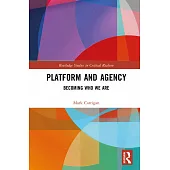Platform and Agency: Becoming Who We Are