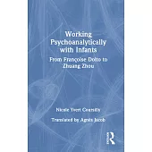 Working Psychoanalytically with Infants: From Françoise Dolto to Zhuang Zhou
