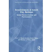 Remembrances of Arnold Wm. Rachman: Sándor Ferenczi Scholar and Psychoanalyst