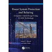 Power System Protection and Relaying: Computer-Aided Design Using SCADA Technology