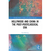 Hollywood and China in the Post-postclassical Era