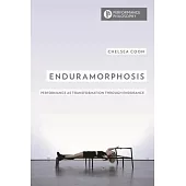 Enduramorphosis: Performance as Transformation Through Endurance