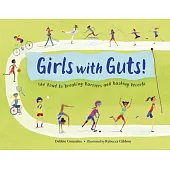 Girls with Guts!: The Road to Breaking Barriers and Bashing Records