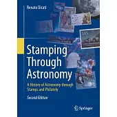 Stamping Through Astronomy: A History of Astronomy Through Stamps and Philately