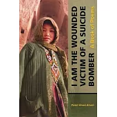 I Am the Wounded Victim of a Suicide Bomber