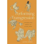 Performing Transgression: Crowds and Bodies in Heian Japan