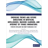 Emerging Trends and Future Directions in Artificial Intelligence, Machine Learning, and Internet of Things Innovations