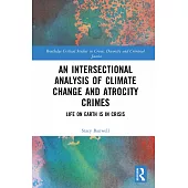 An Intersectional Analysis of Climate Change and Atrocity Crimes: Life on Earth Is in Crisis