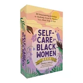 Self-Care for Black Women Deck: 50 Empowering Activities to Radically Accept & Prioritize Your Mind, Body, & Soul