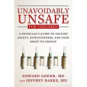 Unavoidably Unsafe: Childhood Vaccines Reconsidered