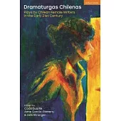 Dramaturgas Chilenas: Plays by Chilean Female Writers in the Early 21st Century