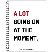 A Lot Going on 2026 6.5 X 8.5 Weekly Monthly Softcover Planner