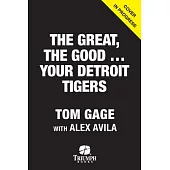 Your Detroit Tigers: The Great, the Good, and the Neither