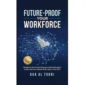 Future-Proof Your Workforce: Bridging the Divide Between Nationalisation Goals and the Digital Skills Gap in the GCC - A Leader’s Playbook