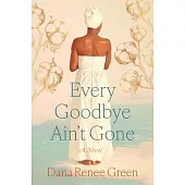 Every Goodbye Ain’t Gone