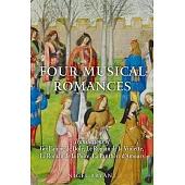 Four Musical Romances: Translations of Guillaume de Dole, Le Roman de la Violette, Le Roman de la Poire, La Panthère d’Amours