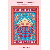 Tarot Cheat Formula: Discover Your Destiny in Three Easy Steps