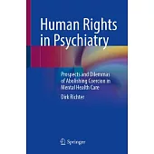 Human Rights in Psychiatry: Prospects and Dilemmas of Abolishing Coercion in Mental Health Care