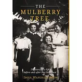 The Mulberry Tree: The story of a life before and after the Holocaust
