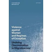 Violence Against Women and Regimes of Exception: Undoing Discrimination in Migration Law