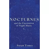Nocturnes: And the Fascination of Night Music
