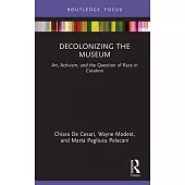 Decolonizing the Museum: Art, Activism and the Question of Race in Curation