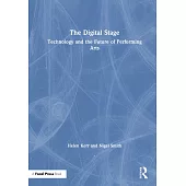 The Digital Stage: Technology and the Future of Performing Arts