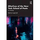 Afterlives of the New York School of Poets: An Anthology