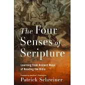 The Four Senses of Scripture: Learning from Ancient Ways of Reading the Bible