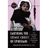 Earthing the Cosmic Christ of Ephesians--The Universe, Trinity, and Zhiyi’s Threefold Truth, Volume 5: Commentary on Ephesians 4:1--5:10