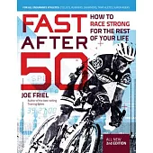 Fast After 50, Second Edition: How to Race Strong for the Rest of Your Life