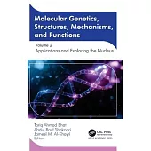 Molecular Genetics, Structures, Mechanisms, and Functions: Volume 2: Applications and Exploring the Nucleus