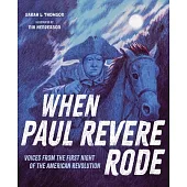 When Paul Revere Rode: Voices from the First Night of the American Revolution