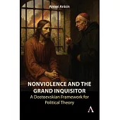 Nonviolence and the Grand Inquisitor: A Dostoevskian Framework for Political Theory