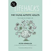 100+ Lifehacks for Young Autistic Adults for a Simpler Life with Autism