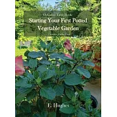 Starting Your First Potted Vegetable Garden: How to Create a Garden Oasis (A Guide)