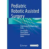 Pediatric Robotic Assisted Surgery: Step-By-Step Techniques, Tips & Tricks