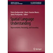 Spatial Language Understanding: Representation, Reasoning, and Grounding