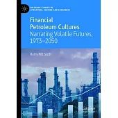 Financial Petroleum Cultures: Narrating Volatile Futures, 1973-2050