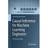 Causal Inference for Machine Learning Engineers: A Practical Guide