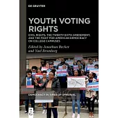 Youth Voting Rights: Civil Rights, the Twenty-Sixth Amendment, and the Fight for American Democracy on College Campuses