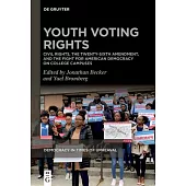 Youth Voting Rights: Civil Rights, the Twenty-Sixth Amendment, and the Fight for American Democracy on College Campuses