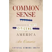 Common Sense (1776), Addressed to Today’s Citizens of America: An Erasure