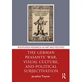 The German Peasants’ War, Visual Culture, and Political Subjectivation