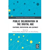 Public Deliberation in the Digital Age: Platforms, Participation, and Legitimacy