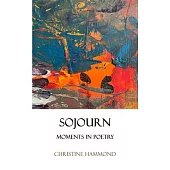 Sojourn: Moments in Poetry