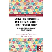Innovation Strategies and the Sustainable Development Goals: A Blueprint for Sustainable Transformation