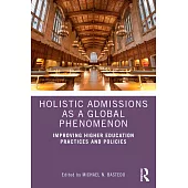Holistic Admissions as a Global Phenomenon: Improving Higher Education Practices and Policies